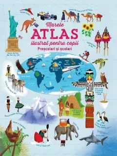 Coperta cărții Marele atlas ilustrat pentru copii prescolari si scolari