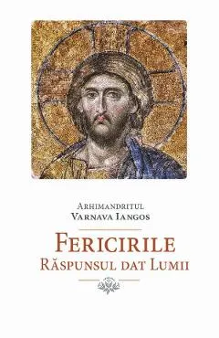 Coperta cărții Fericirile. Raspunsul dat lumii - Varnava Iangos