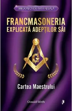 Coperta cărții Francmasoneria explicata adeptilor sai. Cartea maestrului