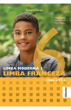Coperta cărții Limba franceza. Limba moderna 2 - Clasa 6 - Manual - Gina Belabed, Claudia Dobre, Diana Ionescu