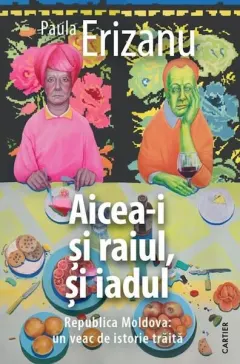 Coperta cărții Aicea-i și raiul, și iadul