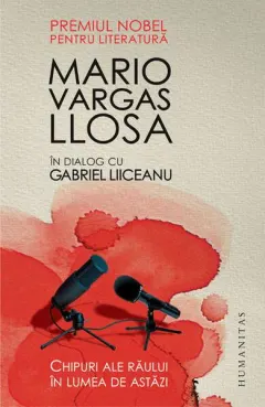 Coperta cărții Chipuri ale raului in lumea de astazi - Mario Vargas Llosa, Gabriel Liiceanu
