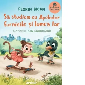 Coperta cărții Sa studiem cu Apolodor furnicile si lumea lor
