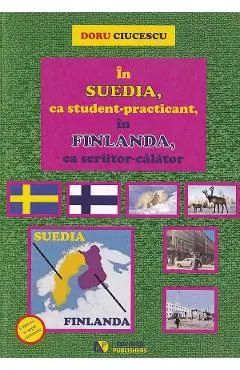 Coperta cărții In Suedia, ca student-practicant, in Finlanda, ca scriitor-calator