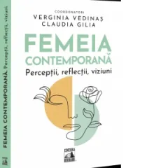 Coperta cărții Femeia contemporana. Perceptii, reflectii, viziuni - Verginia Vedinas, Claudia Gilia