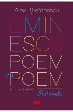 Coperta cărții Eminescu, poem cu poem. La o noua lectura: postumele