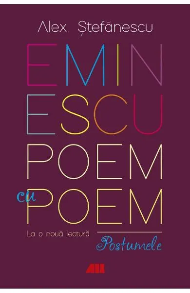 Coperta cărții Eminescu, poem cu poem. La o noua lectura: postumele