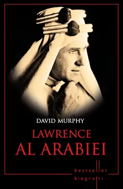 Coperta cărții Lawrence al Arabiei. Bestseller. Biografii