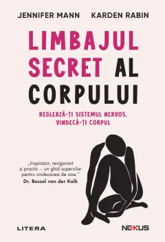 Coperta cărții Limbajul secret al corpului. Regleaza-ti sistemul nervos. Vindeca-ti corpul