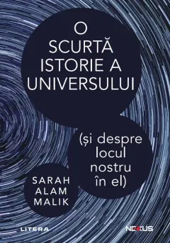 Coperta cărții O scurta istorie a universului (si despre locul nostru in el)