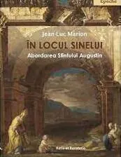 Coperta cărții În locul sinelui. Abordarea Sfîntului Augustin
