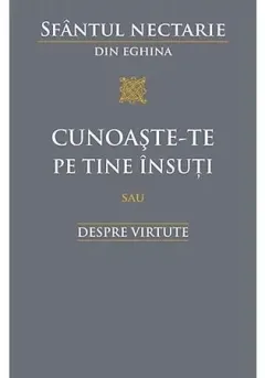 Coperta cărții Cunoaste-te pe tine insuti sau despre virtute