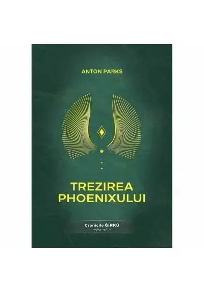Coperta cărții Trezirea Phoenixului. Cronicile Girku - Volumul 4