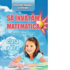 Coperta cărții Sa invatam matematica fara profesor clasa a VI-a