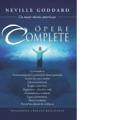 Coperta cărții Opere complete Neville Goddard. Imaginatia creeaza realitatea
