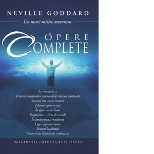 Coperta cărții Opere complete Neville Goddard. Imaginatia creeaza realitatea