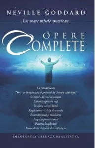 Coperta cărții Opere complete Neville Goddard. Imaginatia creeaza realitatea