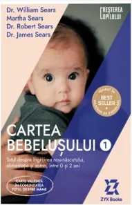 Coperta cărții Cartea bebelusului. Volumul 1: Totul despre ingrijirea nou-nascutului, alimentatie si somn, intre 0 si 2 ani