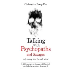 Coperta cărții Talking with Psychopaths and Savages, Christopher Berry-Dee