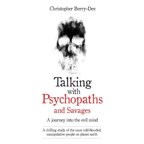 Coperta cărții Talking with Psychopaths and Savages, Christopher Berry-Dee