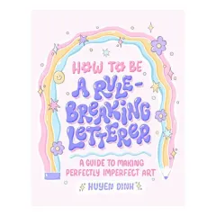 Coperta cărții How to Be a Rule-Breaking Letterer
