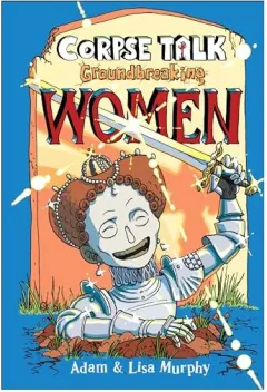 Coperta cărții Corpse Talk: Groundbreaking Women