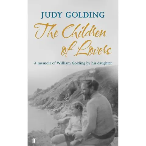Coperta cărții The Children of Lovers: A Memoir of William Golding by His Daughter