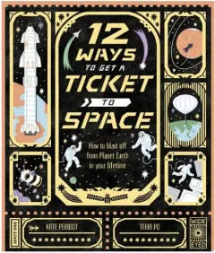 Coperta cărții 12 Ways To Get A Ticket To Space