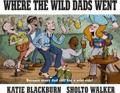 Coperta cărții Where The Wild Dad's Went