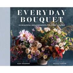 Coperta cărții Everyday Bouquet 52 Beautiful Arrangements for Every Season