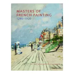 Coperta cărții Masters Of French Painting 12901920 At The Wadsworth Atheneum, Eric M. Zafran, Wadsworth Atheneum Museum of Art, Eric Zafran
