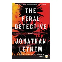 Coperta cărții The feral detective, Jonathan Lethem