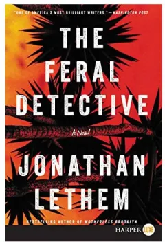 Coperta cărții The feral detective, Jonathan Lethem