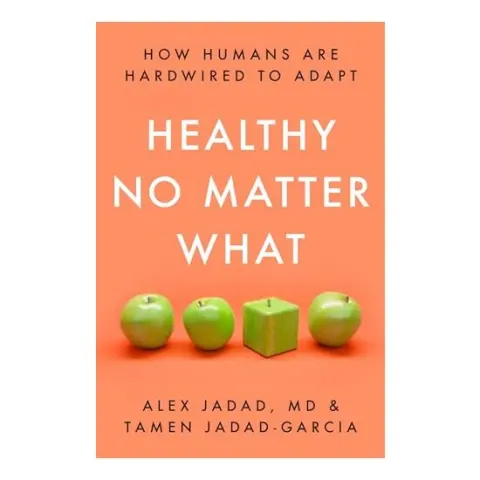 Coperta cărții Healthy No Matter What, Alex Jadad, Tamen Jadad-Garcia