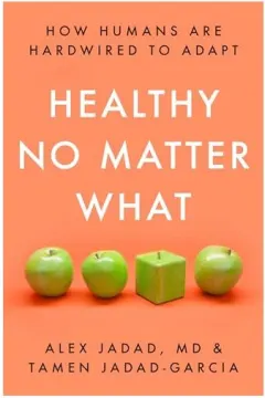 Coperta cărții Healthy No Matter What, Alex Jadad, Tamen Jadad-Garcia