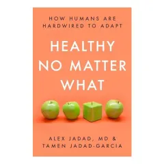 Coperta cărții Healthy No Matter What, Alex Jadad, Tamen Jadad-Garcia