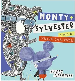 Coperta cărții Monty and Sylvester A Tale of Everyday Super Heroes
