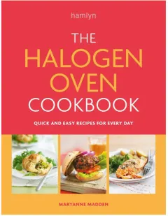 Coperta cărții The Halogen Oven Cookbook Quick and Easy Recipes for Every Day