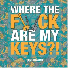 Coperta cărții Where the F*ck Are My Keys? A Search-And-Find Adventure for the Perpetually Forgetful