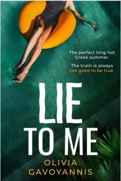 Coperta cărții Lie to Me: A Sun-Soaked Debut Psychological Suspense Beach Read Perfect for Summer 2025!