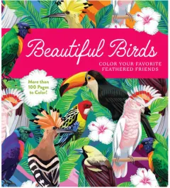 Coperta cărții Beautiful Birds Color Your Favorite Feathered Friends - More Than 100 Pages to Color!