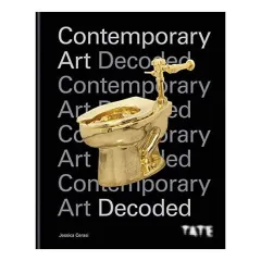 Coperta cărții Tate: Contemporary Art Decoded, Jessica Cersai