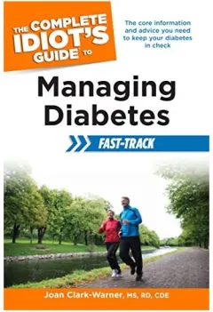 Coperta cărții The Complete Idiots Guide To Managing Diabetes Fasttrack, Joan Clark-Warner