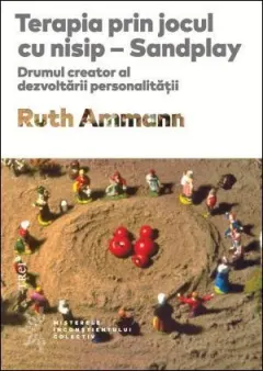 Coperta cărții Terapia prin jocul cu nisip - Ruth Ammann