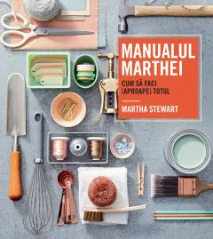 Coperta cărții Manualul Marthei - cum sa faci (aproape) totul