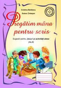 Coperta cărții Pregatim mana pentru scris. Sugestii pentru jocuri si activitati alese