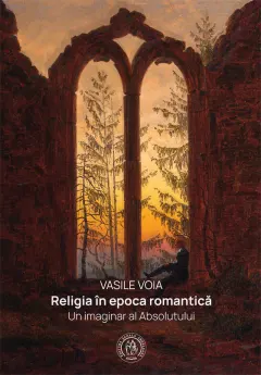 Coperta cărții Religia in epoca romantica. Un imaginar al Absolutului