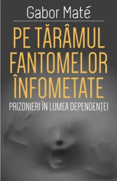 Coperta cărții Pe tărâmul fantomelor înfometate. Prizonier în lumea dependenței