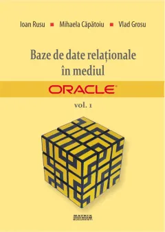 Coperta cărții Baze de date relaționale în mediul Oracle. Vol. 1