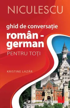 Coperta cărții Ghid de conversație ROMÂN - GERMAN pentru toți (Ediția a II-a, revizuită și adăugită)